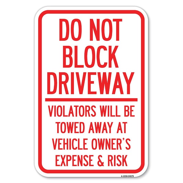 Do Not Block Driveway-Violators Will B Heavy-Gauge Aluminum Sign, 12" x 18", A-1218-24179